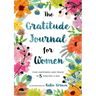 The Gratitude Journal for Women: Find Happiness and Peace in 5 Minutes a Day