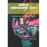 Guide to Cybersecurity - Part 1: A complete book for Ethical Hackers