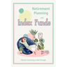 Retirement Planning with Index Funds: Passive Investing is Not Enough