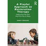 A Playful Approach to Restoration Therapy: Helping Kids Play Their Way from Pain to Peace
