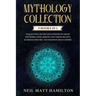 Mythology Collection: This book includes: Fascinating Myths and Legends of Greek and Norse Gods, Heroes and Viking beliefs, Sumerian History