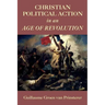 Christian Political Action in an Age of Revolution