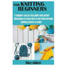 Knitting for Beginners: A Complete step by step guide with picture illustrations to learn how to knit with awesome knitting projects to make