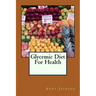 Glycemic Diet For Health: Using The Glycemic Index Diet Plan To Lose Weight Fa