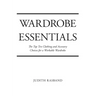 Wardrobe Essentials: The Top Ten Clothing and Accessory Choices for a Stylish Wardrobe That Works