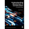 Understanding Blockchain in Construction: A Practical Guide