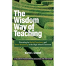 The Wisdom Way of Teaching: Educating for Social Conscience and Inner Awakening in the High School Classroom