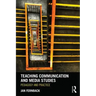 Teaching Communication and Media Studies: Pedagogy and Practice