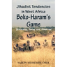 Jihadist Tendencies in West Africa: Boko Haram's Game - Yesterday, Today and Tomorrow