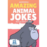 Amazing Animal Jokes for 4, 5, 6 & 7 year olds!: The funniest jokes this side of the zoo!