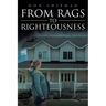 From Rags to Righteousness