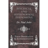 Psychical and Supernormal Phenomena - Their Observation and Experimentation