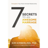 7 Secrets to an Awesome Marriage: Strengthen Your Most Intimate Relationship