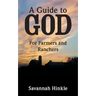 A Guide to God: For Farmers and Ranchers