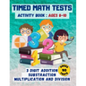 Timed math tests: Three-Digit Addition & Subtraction, Multiplication & Simple Division - Ages 8-10