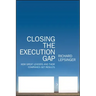 Closing the Execution Gap: How Great Leaders and Their Companies Get Results