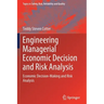 Engineering Managerial Economic Decision and Risk Analysis: Economic Decision-Making and Risk Analysis