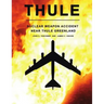 Thule - The Nuclear Weapon Accident Near Thule Greenland