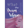 What the Dreams Whisper: A Collection of Short Stories by Tween Writers