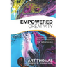 Empowered Creativity: Partnering with God to Produce the Miraculous