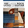 100 Classic Rock Licks for Guitar
