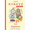Kyrgyz for Beginners: A Comprehensive Self-Study Course
