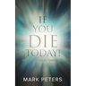 If You Die Today!: Where Will You Be Tomorrow?