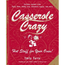 Casserole Crazy: Hot Stuff for Your Oven!
