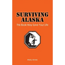 Surviving Alaska: This Book May Save Your Life