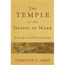 The Temple in the Gospel of Mark: A Study in Its Narrative Role