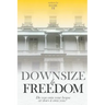 Downsize to Freedom: A smaller home is a bigger life.