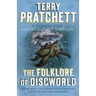 The Folklore of Discworld: Legends, Myths, and Customs from the Discworld with Helpful Hints from Planet Earth