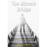 The Miracle Bridge: Let Go And Let God Heal