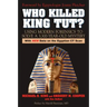 Who Killed King Tut?: Using Modern Forensics to Solve a 3,300-year-old Mystery