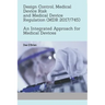 Design Control, Medical Device Risk and Medical Device Regulation (MDR 2017/745): An Integrated Approach for Medical Devices