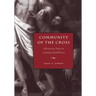 Community of the Cross: Moravian Piety in Colonial Bethlehem