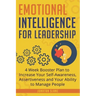 Emotional Intelligence for Leadership: 4 Week Booster Plan to Increase Your Self-Awareness, Assertiveness and Your Ability to Manage People at Work