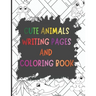 Cute Animals Writing Pages and Coloring Book: A Primary Story Handwriting Journal