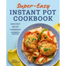 Super Easy Instant Pot Cookbook: Quick Prep, One-Pot, 5-Ingredient, 30-Minute Recipes