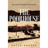 The Poorhouse: America's Forgotten Institution: America's Forgotten: America's