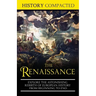 The Renaissance: Explore the Astonishing Rebirth of European History From Beginning to End