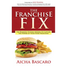 The Franchise Fix: The Business Systems Needed to Capture the Power of Your Food Franchise