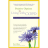 Positive Options for Living with Copd: Self-Help and Treatment for Chronic Obstructive Pulmonary Disease