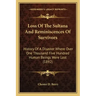 Loss Of The Sultana And Reminiscences Of Survivors: History Of A Disaster Where Over One Thousand Five Hundred Human Beings Were Lost (1892)