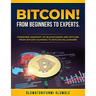 Bitcoin! from Beginners to Experts.: Standard Anatomy of Blockchains and Bitcoin, From. Btcoin Dummies to Bitcoin Billionaire!