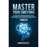 Master Your Emotions: 2 Books in 1: Manage Your Feelings, Overcome Negative Emotions, Analyze People, Manage Overthinking, Stop Anxiety and