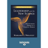 Leadership and the New Science: Discovering Order in a Chaotic World (Large Print 16pt)