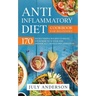 Anti-Inflammatory Diet Cookbook for Beginners: 170 Secret Simple Recipes to Boost Your Immune System and Drastically Reduce Inflammation!