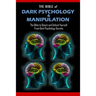 THE BIBLE of DARK PSYCHOLOGY & MANIPULATION: The Bible to Detect and Defend Yourself From Dark Psychology Secrets