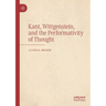 Kant, Wittgenstein, and the Performativity of Thought